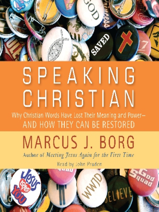 Title details for Speaking Christian by Marcus J. Borg - Available